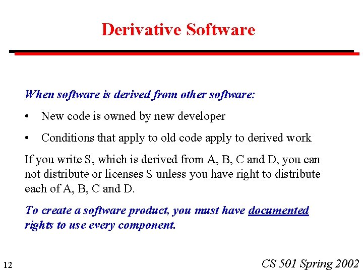 Derivative Software When software is derived from other software: • New code is owned