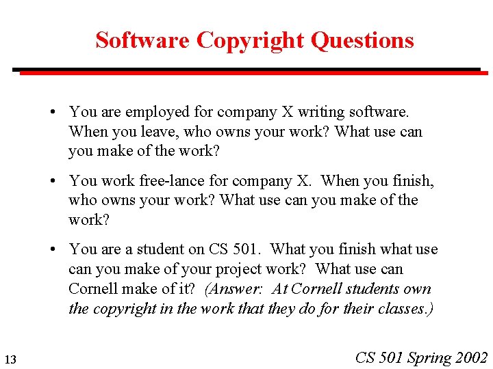 Software Copyright Questions • You are employed for company X writing software. When you