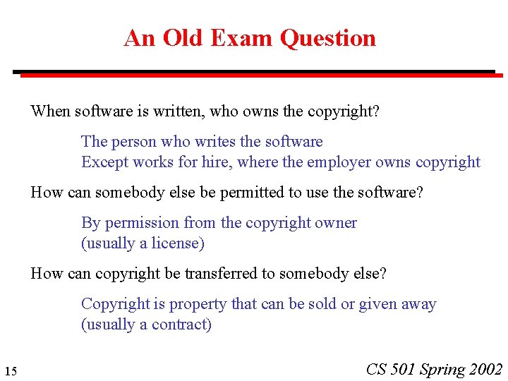 An Old Exam Question When software is written, who owns the copyright? The person