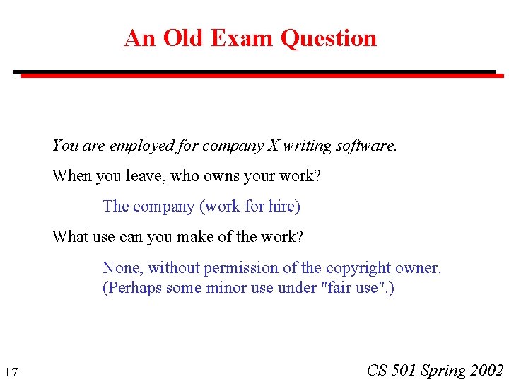 An Old Exam Question You are employed for company X writing software. When you