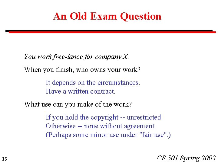 An Old Exam Question You work free-lance for company X. When you finish, who