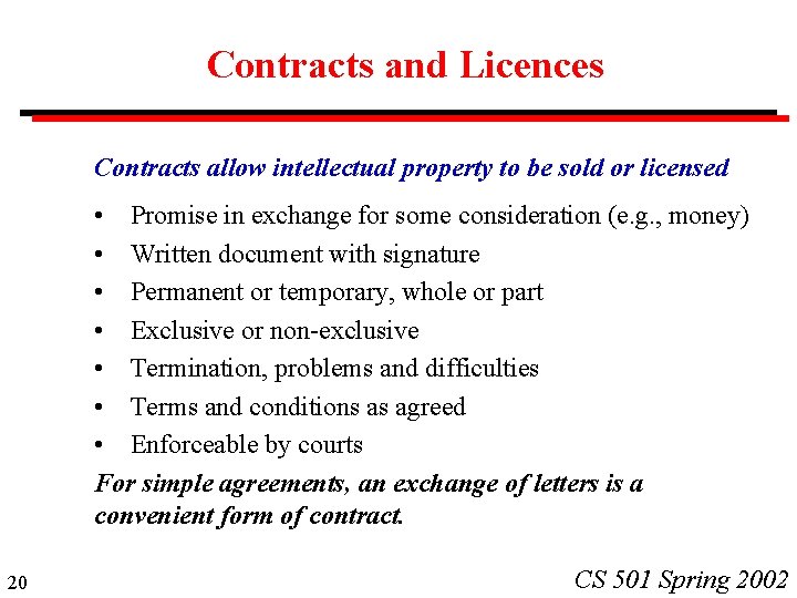 Contracts and Licences Contracts allow intellectual property to be sold or licensed • Promise