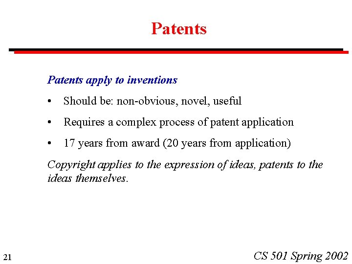 Patents apply to inventions • Should be: non-obvious, novel, useful • Requires a complex