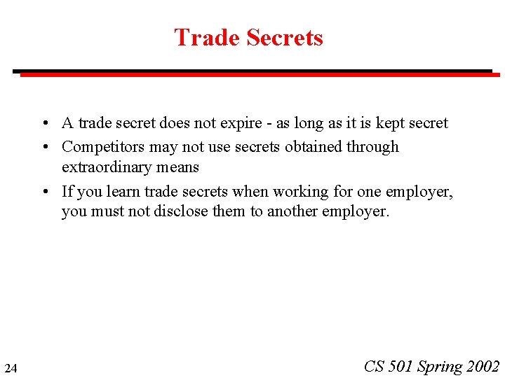 Trade Secrets • A trade secret does not expire - as long as it