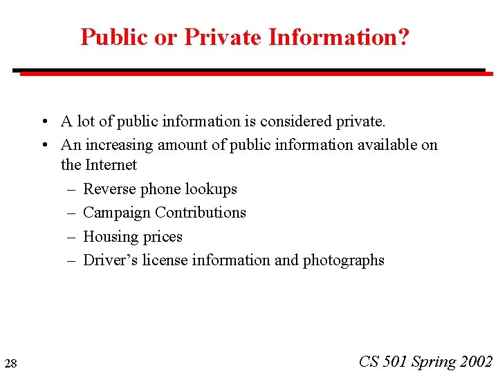 Public or Private Information? • A lot of public information is considered private. •