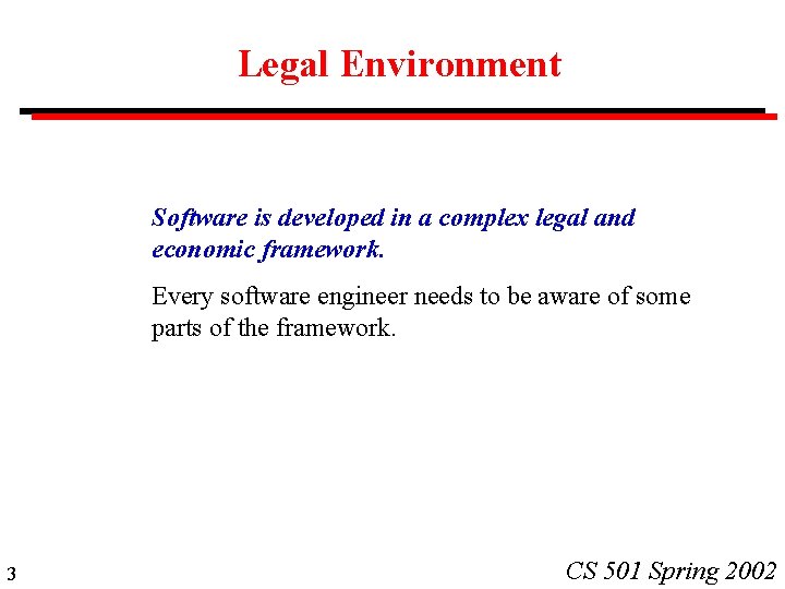 Legal Environment Software is developed in a complex legal and economic framework. Every software