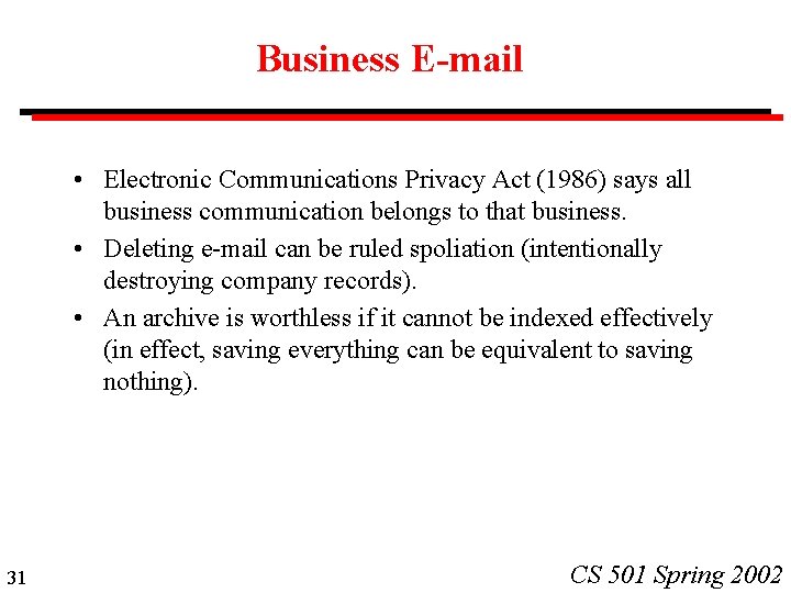 Business E-mail • Electronic Communications Privacy Act (1986) says all business communication belongs to