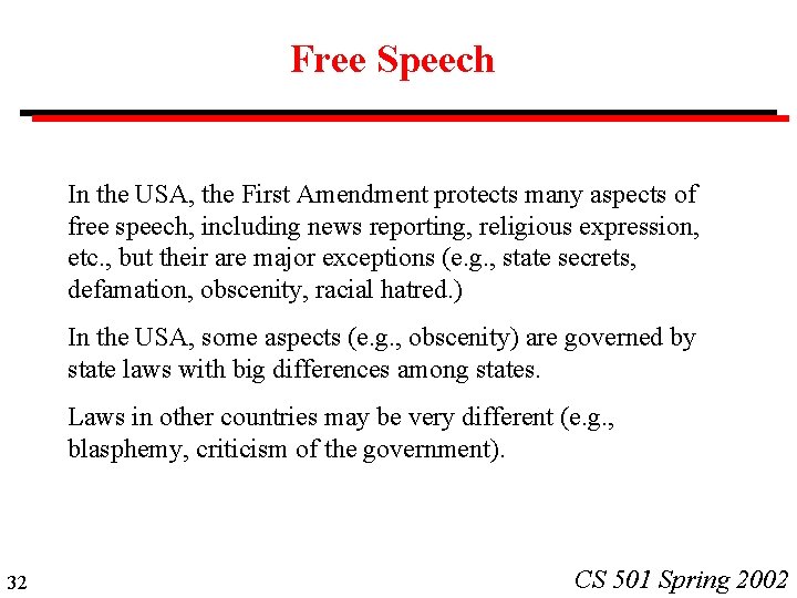 Free Speech In the USA, the First Amendment protects many aspects of free speech,