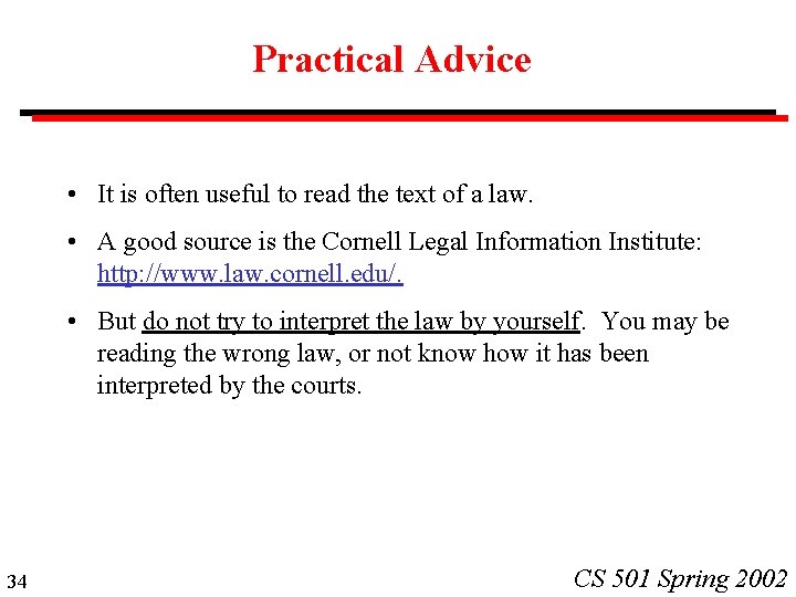 Practical Advice • It is often useful to read the text of a law.