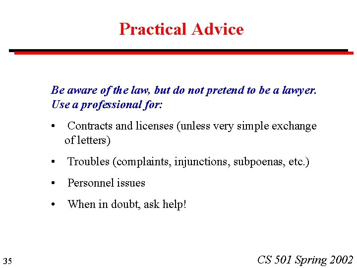 Practical Advice Be aware of the law, but do not pretend to be a