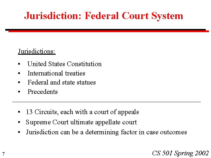 Jurisdiction: Federal Court System Jurisdictions: • • United States Constitution International treaties Federal and