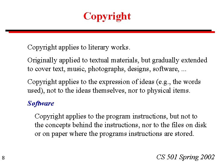 Copyright applies to literary works. Originally applied to textual materials, but gradually extended to