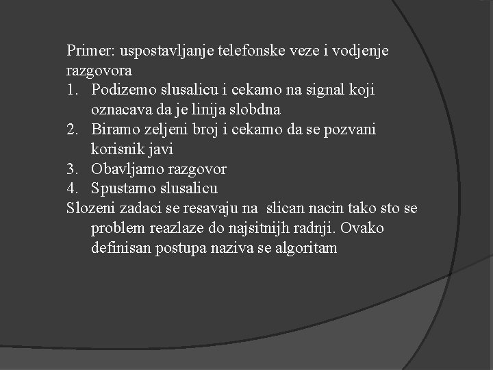 Primer: uspostavljanje telefonske veze i vodjenje razgovora 1. Podizemo slusalicu i cekamo na signal Primer: uspostavljanje telefonske veze i vodjenje razgovora 1. Podizemo slusalicu i cekamo na signal