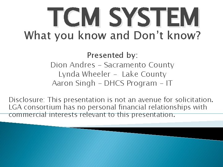 TCM SYSTEM What you know and Don’t know? Presented by: Dion Andres - Sacramento