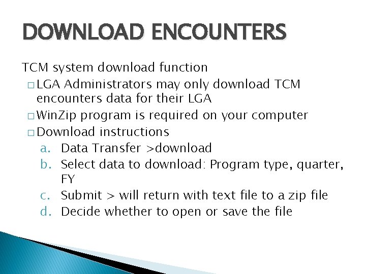 DOWNLOAD ENCOUNTERS TCM system download function � LGA Administrators may only download TCM encounters