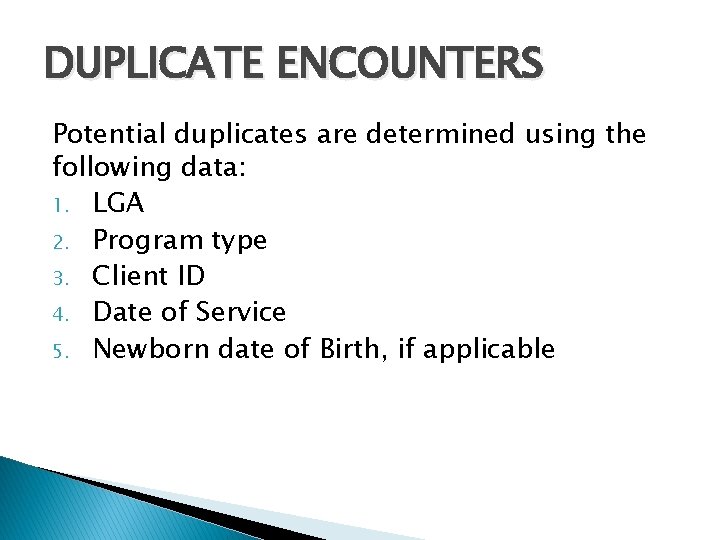 DUPLICATE ENCOUNTERS Potential duplicates are determined using the following data: 1. LGA 2. Program