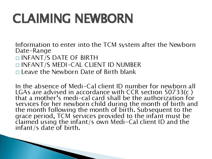 CLAIMING NEWBORN Information to enter into the TCM system after the Newborn Date-Range �