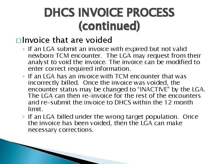 DHCS INVOICE PROCESS (continued) � Invoice that are voided ◦ If an LGA submit