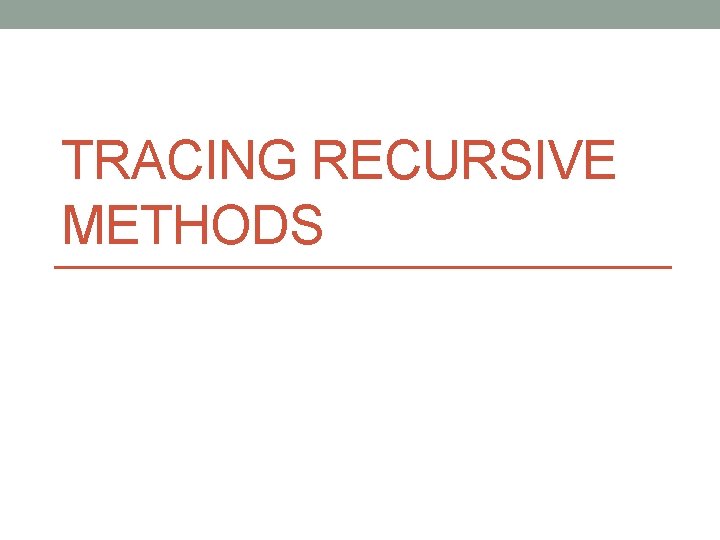 TRACING RECURSIVE METHODS 