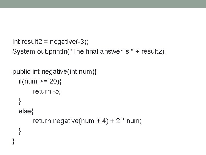 int result 2 = negative(-3); System. out. println("The final answer is " + result