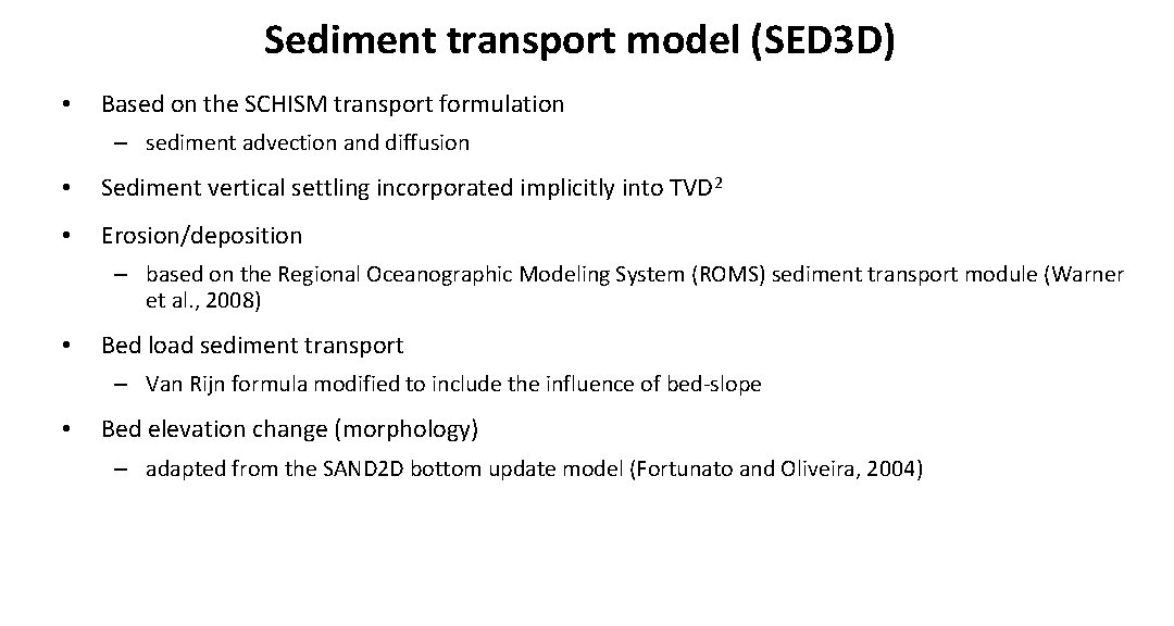 Sediment transport model (SED 3 D) • Based on the SCHISM transport formulation –