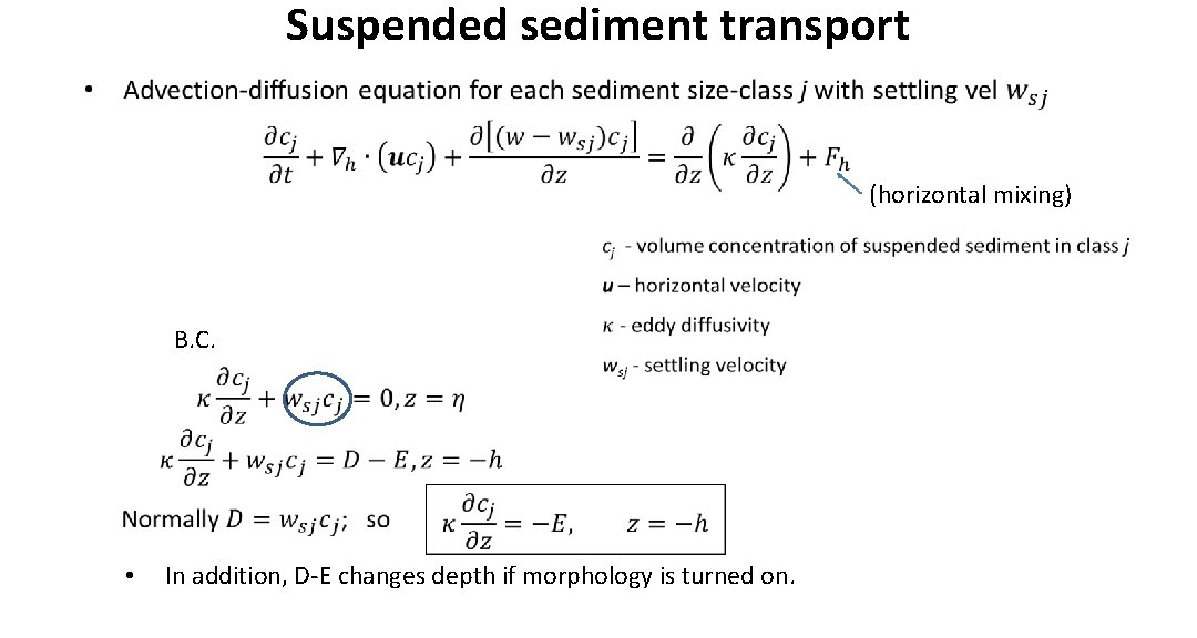 Suspended sediment transport • (horizontal mixing) B. C. • In addition, D-E changes depth