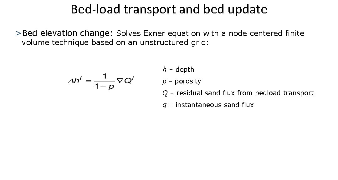 Bed-load transport and bed update >Bed elevation change: Solves Exner equation with a node