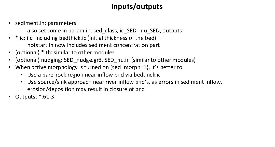Inputs/outputs • sediment. in: parameters ⁻ also set some in param. in: sed_class, ic_SED,