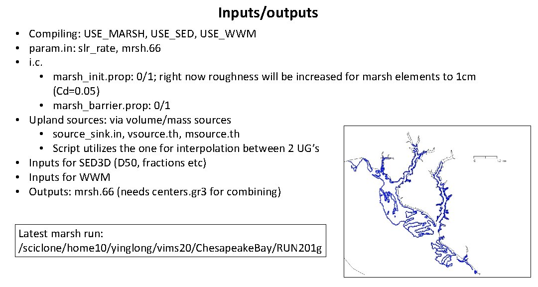 Inputs/outputs • Compiling: USE_MARSH, USE_SED, USE_WWM • param. in: slr_rate, mrsh. 66 • i.