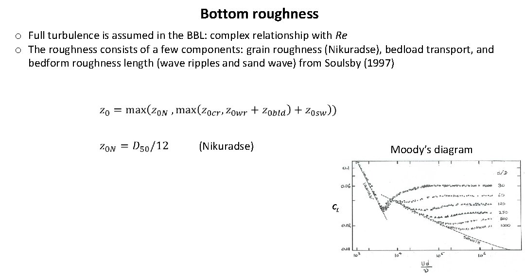 Bottom roughness o Full turbulence is assumed in the BBL: complex relationship with Re