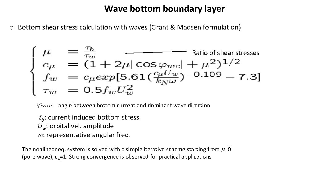 Wave bottom boundary layer o Bottom shear stress calculation with waves (Grant & Madsen