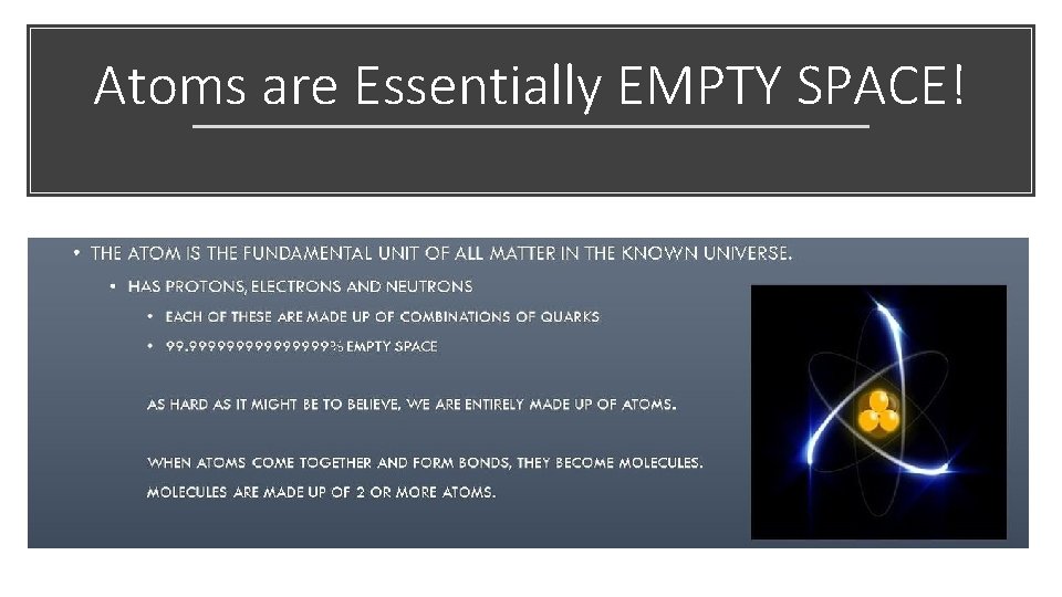 Atoms are Essentially EMPTY SPACE! 