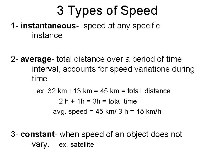 3 Types of Speed 1 - instantaneous- speed at any specific instance 2 -