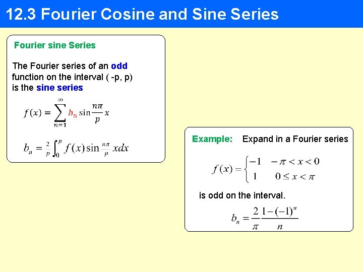 12. 3 Fourier Cosine and Sine Series Fourier sine Series The Fourier series of