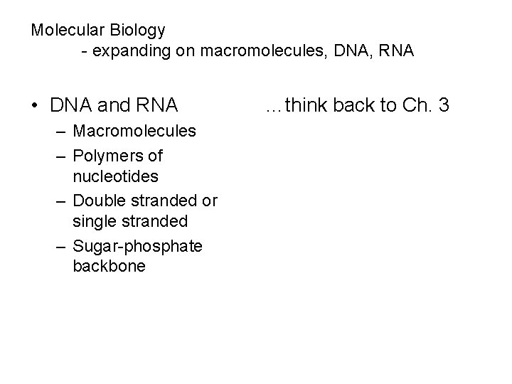 Molecular Biology - expanding on macromolecules, DNA, RNA • DNA and RNA – Macromolecules