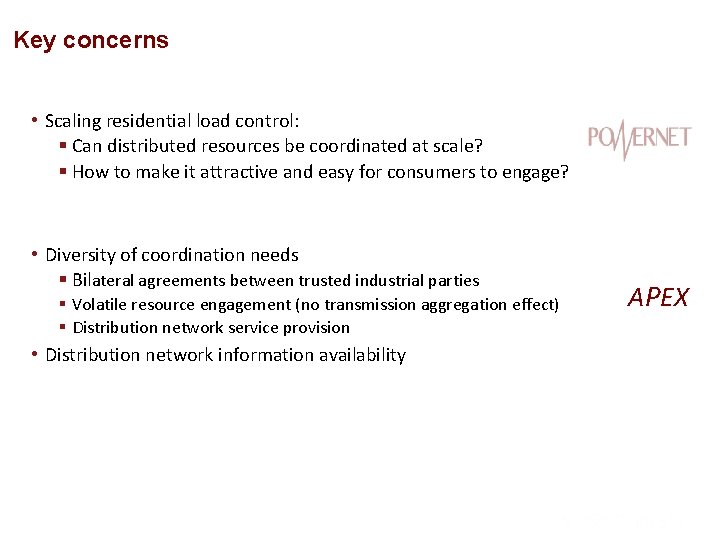 Key concerns • Scaling residential load control: § Can distributed resources be coordinated at