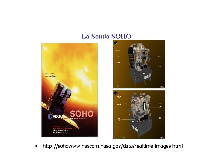 La Sonda SOHO • http: //sohowww. nascom. nasa. gov/data/realtime-images. html 