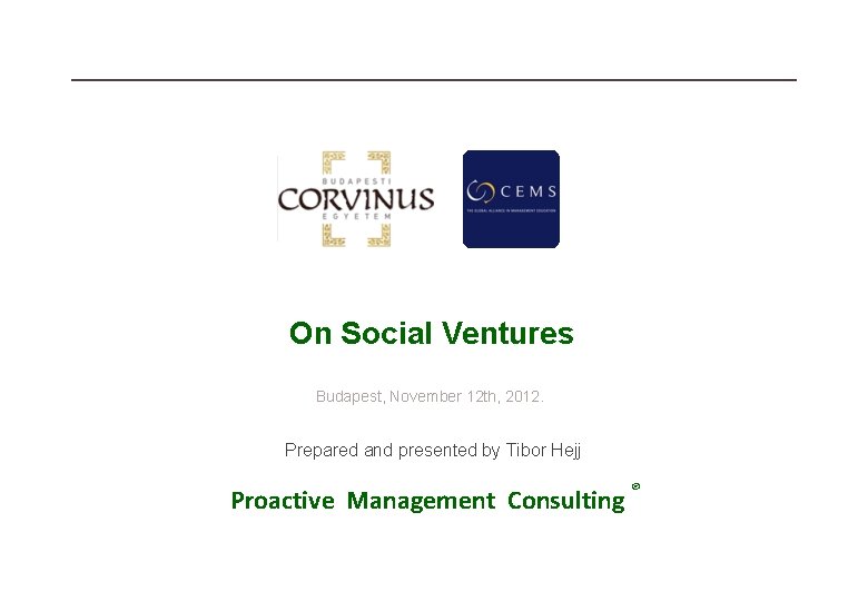 On Social Ventures Budapest, November 12 th, 2012. Prepared and presented by Tibor Hejj