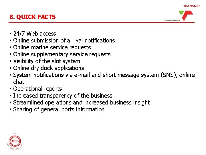 8. QUICK FACTS • 24/7 Web access • Online submission of arrival notifications •