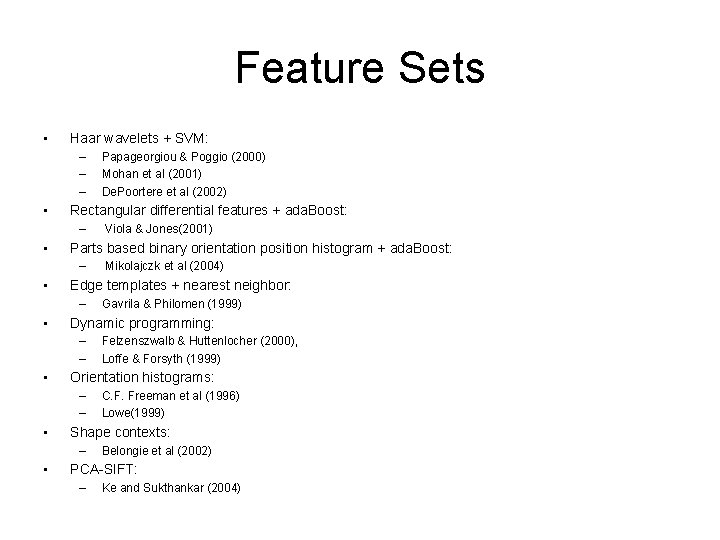 Feature Sets • Haar wavelets + SVM: – – – • Rectangular differential features