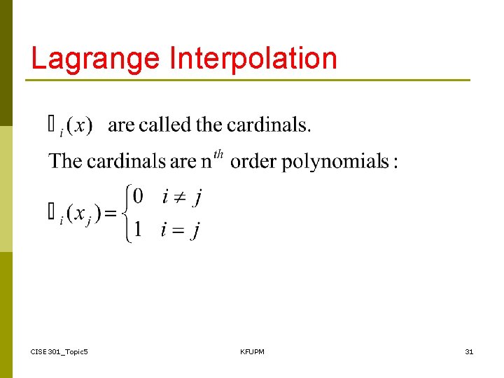 Lagrange Interpolation CISE 301_Topic 5 KFUPM 31 