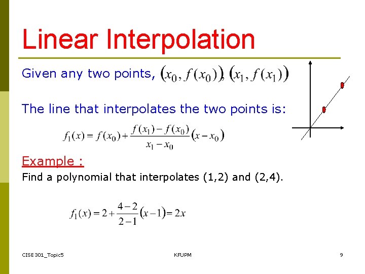 Linear Interpolation Given any two points, The line that interpolates the two points is: