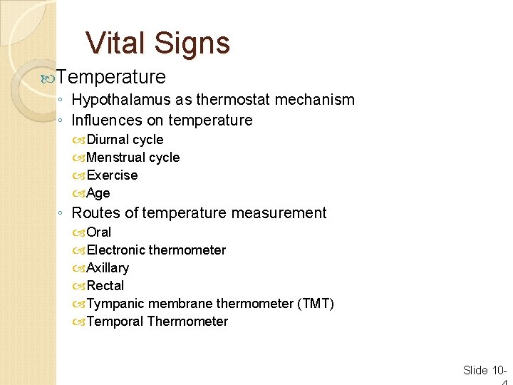 Vital Signs Temperature ◦ Hypothalamus as thermostat mechanism ◦ Influences on temperature Diurnal cycle