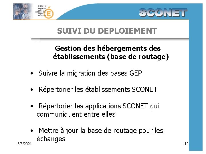 SUIVI DU DEPLOIEMENT Gestion des hébergements des établissements (base de routage) • Suivre la