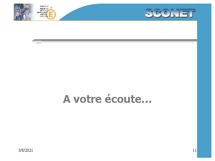 A votre écoute… 3/8/2021 11 