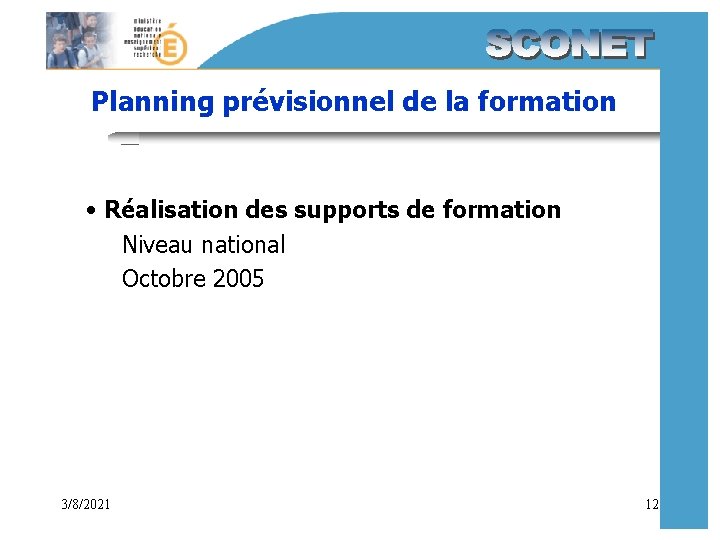 Planning prévisionnel de la formation • Réalisation des supports de formation Niveau national Octobre