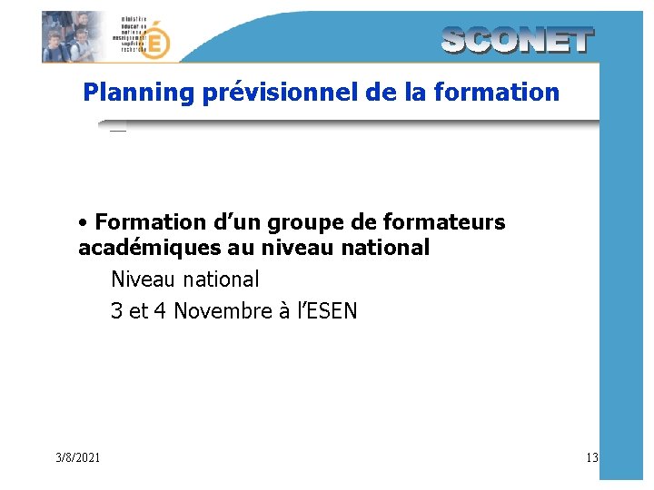 Planning prévisionnel de la formation • Formation d’un groupe de formateurs académiques au niveau