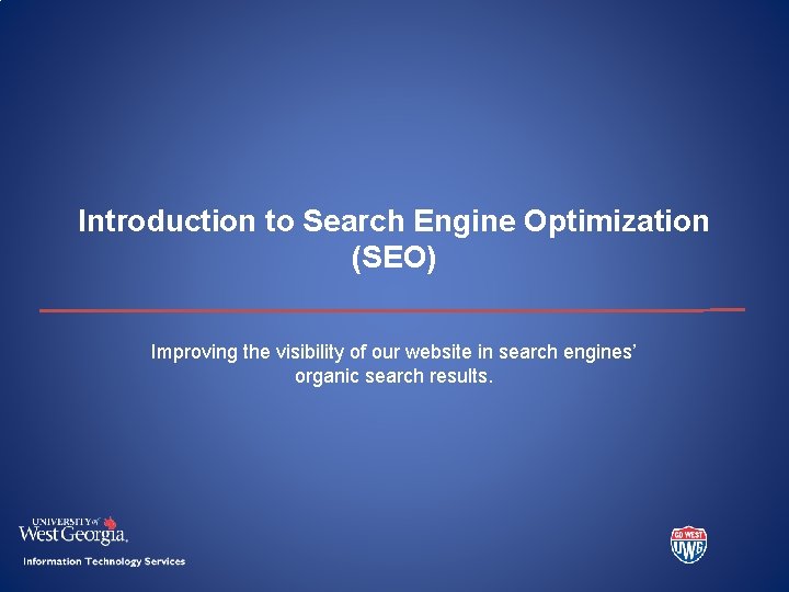 Introduction to Search Engine Optimization (SEO) Improving the visibility of our website in search