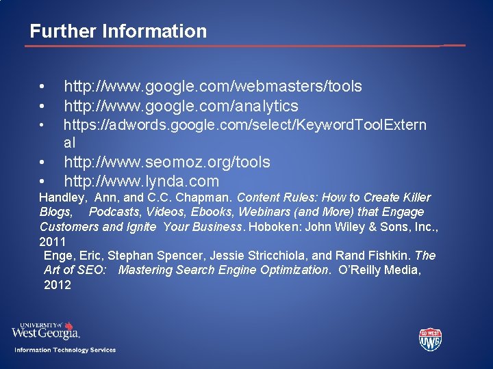 Further Information • • http: //www. google. com/webmasters/tools http: //www. google. com/analytics • https: