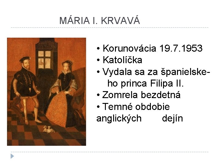 MÁRIA I. KRVAVÁ • Korunovácia 19. 7. 1953 • Katolíčka • Vydala sa za